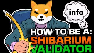 SHIBA INU: HOW CAN YOU BECOME A SHIBARIUM VALIDATOR AND DELEGATOR???