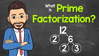 Prime Factorization | What is Prime Factorization? | Math with Mr. J