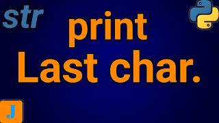 How To Print Last Character Of A String In Python