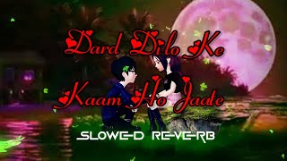 Dard Dilo Ke - Slowed Reverb  - Himesh Reshammiya - Mohammad Irfan - Lyrical Lofi Song
