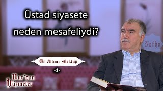 Üstad siyasete neden mesafeliydi? | On Altıncı Mektup - 1 | Abdullah Aymaz