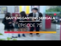 Ganteng Ganteng Serigala - Episode 75