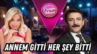 ANNEM GİTTİ HER ŞEY BİTTİ/ÖZLEM ESRA ADA ile PEMBE MASA/LATİF DOĞAN