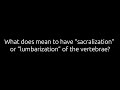 What does mean to have “sacralization” or “lumbarization” of the vertebrae? | Dr. Todd Lanman