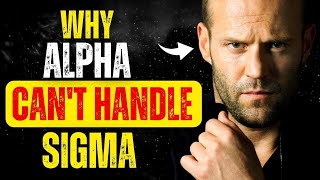 Why Alpha Males Can’t Handle Sigma Males | Sigma Male Advice | Power In You