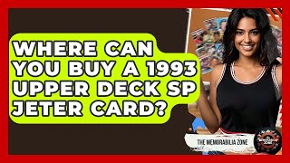 Where Can You Buy A 1993 Upper Deck SP Jeter Card? - The Memorabilia Zone