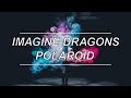 Polaroid - Imagine Dragons (Lyrics)
