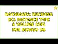 Databases: Deciding EC2 Instance type & Volume IOPS for Mongo DB (2 Solutions!!)