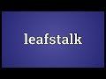 Leafstalk Meaning