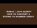 Array : java script how to convert a string to number array