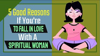 5 Good Reasons If You're To Fall In Love With A Spiritual Woman