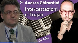 489. OneToOne » Andrea Ghirardini parla di Intercettazioni e Trojan con Matteo Flora