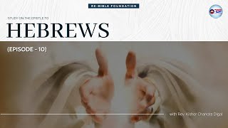 EPISTLE TO HEBREWS || EPISODE 10 || REV. K.C DIGAL || 20-6-2023