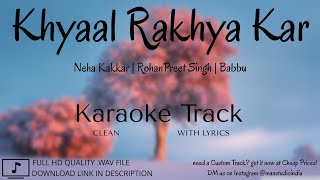 Khyaal Rakhya Kar | Clean Karaoke | Lyrical Karaoke | Neha Kakkar | Rohanpreet Singh | MAA Studio