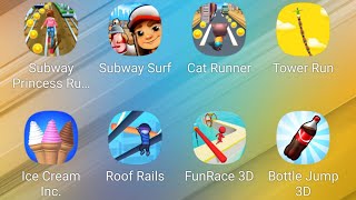 Subway Princess Runner,Subway Surf,Cat Runner,Tower Run,Ice Cream Inc.,Roof Rails,Fun Race 3D,Bottle