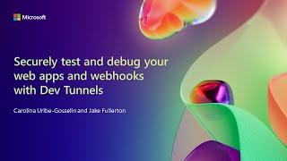 Securely test and debug your web apps and webhooks with Dev Tunnels