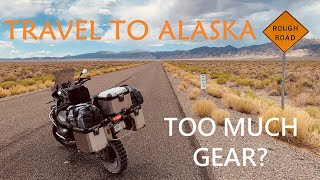ADV Motorcycle Travel to Alaska - Too Much Gear?