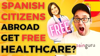 Can Spanish Citizens Living Abroad Get Free Healthcare in Spain?