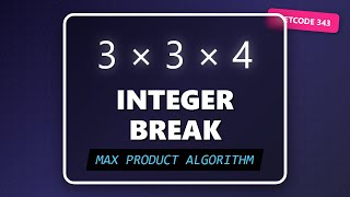 Integer Break Problem - Optimal Solution Explained (LeetCode 343)