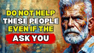 10 Types of People We Should Not Help - Wisdom for Living | modern stoicism