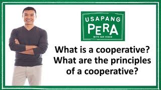 Vince Rapisura 1308: What is a cooperative? What are the principles of a cooperative?