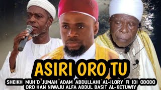 Asiri Oro Tu | SHEIKH JUMAH ADAM ABDULLAHI AL-ILORY FIDI ODODO ORO HAN NIWAJU ALFA ABDUL BASIT