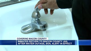 Inmates return to Macon County jail following water outage; boil alert in effect