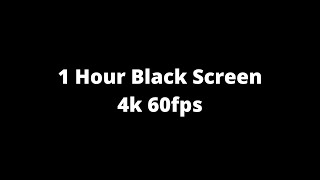 Black Screen 1 hour 4k 60fps