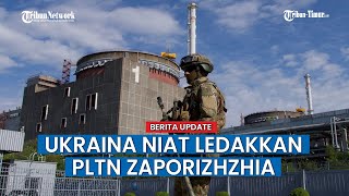 Update Terkini Perang Rusia, Ukraina Melawan Niat Hancurkan PLTN  Zaporizhzhia