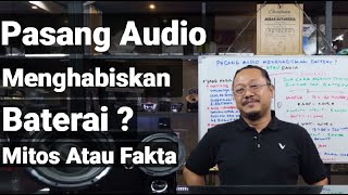 Pasang Audio Mobil Menghabiskan Baterai? Mitos Atau Fakta Car Audio?