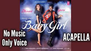 [Acapella] Baby Girl | No Music Only Voice | Guru Randhawa Dhvani Bhanushali