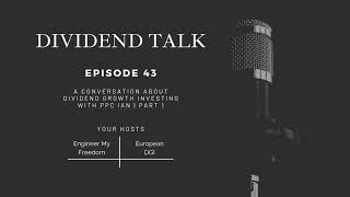 A conversation about Dividend Growth Investing with PPC Ian | Eps #43 | Part 1