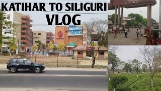 KATIHAR TO SILIGURI VLOG || कटिहार टू सिलीगुड़ी  ||  BY TRAIN ||  ALL INFORMATION HINDI ||