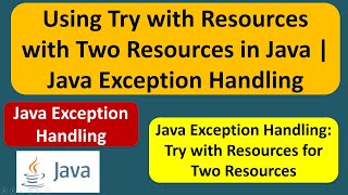 Using Try with Resources with Two Resources in Java | Java Exception Handling