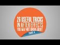 26 Useful Tricks in After Effects You May Not Know About – Part 4 of 5