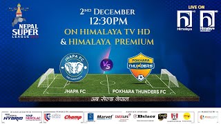 JHAPA FC vs. POKHARA THUNDERS FC | Nepal Super league - 2023 | Highlights | Himalaya TV