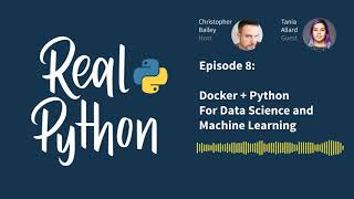 Docker + Python for Data Science and Machine Learning | Real Python Podcast #8