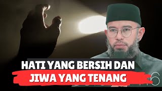 HATI YANG BERSIH DAN JIWA YANG TENANG - Ustadz Muhammad Nuzul Dzikri, Lc.