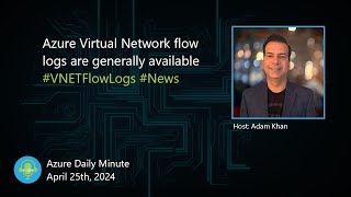 Azure Virtual Network flow logs are generally... - Azure Daily Minute Podcast - 25-APR-2024