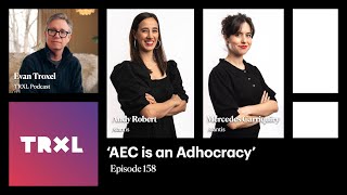 158:  ‘AEC is an Adhocracy’, with Andy Robert and Mercedes Carriquiry