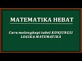 logika matematika cara melengkapi tabel konjungsi dengan dua pernyataan