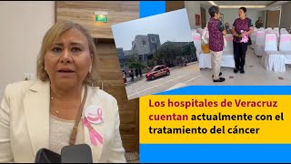 Los hospitales de Veracruz cuentan actualmente con el tratamiento del cáncer