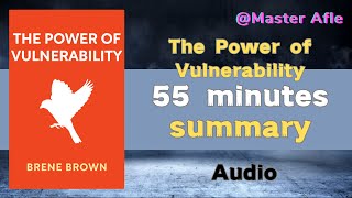 Summary of The Power of Vulnerability by Brené Brown | 55 minutes audiobook summary