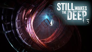 Deeper down we go.. - Still Wakes the Deep - Part 3