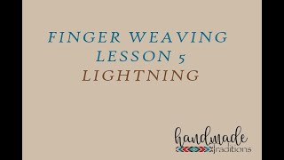 Finger Weaving Lesson 5   Lightning By adding a technique called overlocking