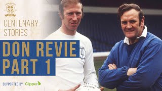 Leeds United Centenary Stories: Don Revie - Our greatest manager - Part 1
