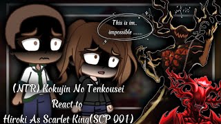 (NTR) Kokujin No Tenkousei React to Hiroki as Scarlet king(Scp 001)  {NTR x SCP} (Oneshot)