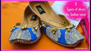 5 types of shoes to pair with Indian Ethnic Wear | Ethnic must haves shoes | Perkymegs