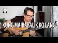 Kung Maibabalik Ko Lang (Regine)  Fingerstyle Guitar Cover | Edwin-E