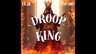 LIL EM X @DeejaydonZ - DROOP LIKE KING II OFFICIAL MUSIC AUDIO